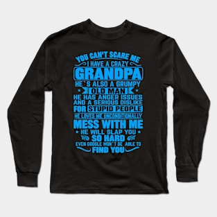 you cant scare me i have a crazy grandpa Long Sleeve T-Shirt